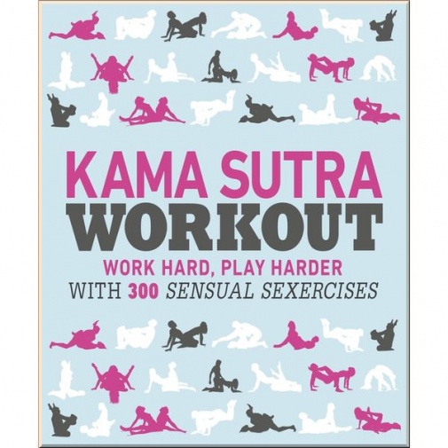 Kama Sutra Workout: Work Hard, Play Harder with 300 Sensual Sexercises photo